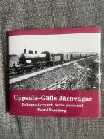 Uppsala-G&auml;vle j&auml;rnv&auml;gar : lokomotiven och deras personal