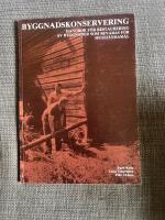 Byggnadskonservering : handbok f&ouml;r restaurering av byggnader som bevaras f&ouml;r musei&auml;ndam&aring;l