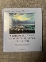 "Det g&aring;r en oro genom sj&auml;len-" : Strindbergs hem och vistelseorter i Norden