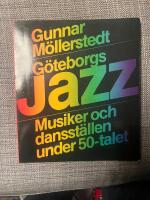 G&ouml;teborgsjazz : [musiker och dansst&auml;llen under 50-talet]