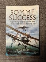 Somme Success The Royal Flying Corps and the Battle of the Somme 1916