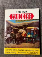 This was Trucking  A Pictoral History of the first quarter century of the trucking industry