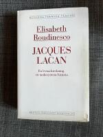 Jacques Lacan : en levnadsteckning, ett tankesystems historia