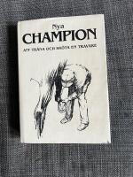 Nya Champion : [att tr&auml;na och sk&ouml;ta en travare]