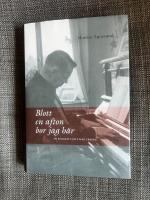 Blott en afton bor jag h&auml;r : en biografi om Einar Ekberg