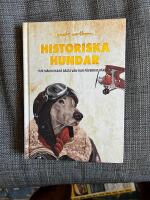 Historiska hundar : hur m&auml;nniskans b&auml;sta v&auml;n har p&aring;verkat v&auml;rlden