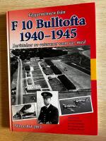 Flygarminnen fr&aring;n F 10 Bulltofta 1940-1945 - ber&auml;ttelser av veteraner som var med