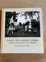 Livet p&aring; landet f&ouml;rr - Fr&aring;n Lappland till Sk&aring;ne