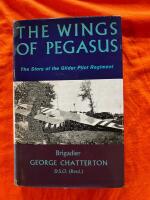 The Wings of Pegasus The Story of the glider Pilot Regiment