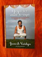 Yoga &auml;r min terapi : Yogaprogram f&ouml;r din kroppstyp baserat p&aring; ayurveda