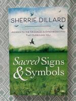 Sacred signs and symbols - awaken to the messages and synchronicities that