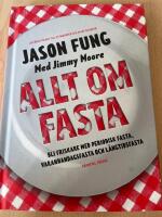 Allt om fasta : Bli friskare med periodisk fasta, varannandagsfasta och l&aring;n