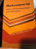 Marknadens tid - Mellan folkhemskapitalism och nyliberalism