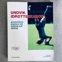 Undvik idrottsskador : preventionsinsatser vid tr&auml;ning och t&auml;vling