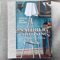Naturlig inredning : en id&eacute;bok