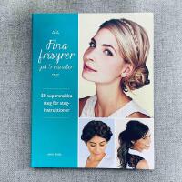Fina frisyrer p&aring; 5 minuter : 50 supersnabba steg f&ouml;r steg-instruktioner