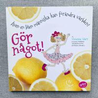 G&ouml;r n&aring;got! &Auml;ven en liten m&auml;nniska kan f&ouml;r&auml;ndra v&auml;rlden!