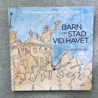 Barn i en stad vid havet : G&ouml;teborgs 400-&aring;riga historia