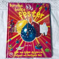 Barnens b&auml;sta fester : [50 id&eacute;er som hj&auml;lper dig g&ouml;ra en roligare och festligare fest]