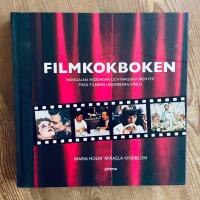 Filmkokboken : m&aring;ngalna middagar och magiska menyer fr&aring;n filmens underbara v&auml;rld