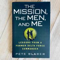 The mission, the men, and me - lessons from a former Delta Force commander