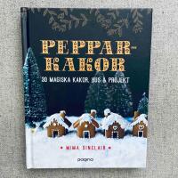 Pepparkakor : 30 magiska hus, kakor & bakverk