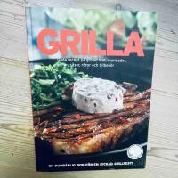 Grilla : goda recept p&aring; grillad mat, marinader, s&aring;ser, r&ouml;ror och tillbeh&ouml;r