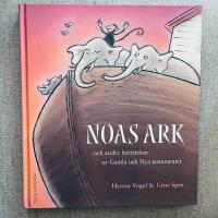 Noas ark : och andra ber&auml;ttelser ur Gamla och Nya testamentet