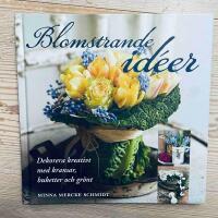 Blomstrande id&eacute;er : dekorera kreativt med kransar, buketter och gr&ouml;nt
