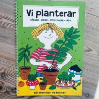 Vi planterar : k&auml;rnor, l&ouml;kar, sticklingar och fr&ouml;n