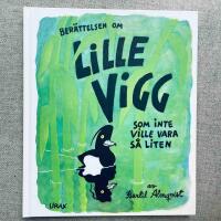 Ber&auml;ttelsen om Lille Vigg som inte ville vara s&aring; liten