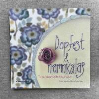 Dopfest och namnkalas : tips, ide&eacute;r och inspiration