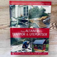 Bygg altaner, trappor & uteplatser : 30 enkla byggprojekt du kan g&ouml;ra sj&auml;lv