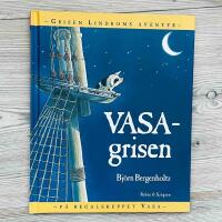 Vasagrisen : Grisen Lindboms &auml;ventyr p&aring; regalskeppet Vasa