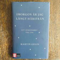 Imorgon &auml;r jag l&aring;ngt h&auml;rifr&aring;n : ett avskedsbrev till USA