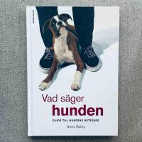 Vad s&auml;ger hunden : guide till hundens beteende