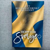 Hopp f&ouml;r Sverige : ett reformatoriskt manifest