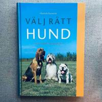V&auml;lj r&auml;tt hund : en bok om det personliga hundvalet