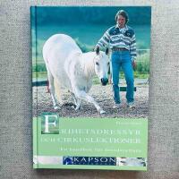 Frihetsdressyr och cirkuslektioner : en handbok f&ouml;r fritidsryttare