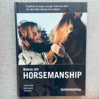 Boken om horsemanship : [praktiska &ouml;vningar som g&ouml;r samvaron med din h&auml;st b&aring;de s&auml;krare och roligare]