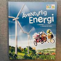 &Auml;ventyrlig energi : ett &auml;ventyr om energi och milj&ouml;