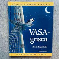 Vasagrisen : Grisen Lindboms &auml;ventyr p&aring; regalskeppet Vasa
