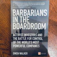 Barbarians in the boardroom - activist investors and the battle for control of the world's most powerful companies