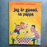 Jag &auml;r gipsad, sa pappa