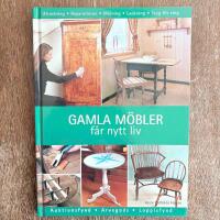 Gamla m&ouml;bler f&aring;r nytt liv : reparationer och ytbehandlingar