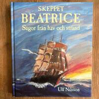 Skeppet Beatrice - sagor fr&aring;n hav och strand