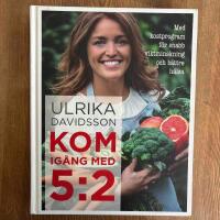 Kom ig&aring;ng med 5:2 - med kostprogram f&ouml;r snabb viktminskning och b&auml;ttre h&auml;lsa
