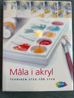 M&aring;la i akryl : tekniken steg f&ouml;r steg