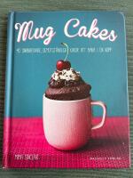 Mug Cakes : 40 snabbfixade, oemotst&aring;ndliga kakor att baka i en kopp