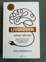 Livskoden enligt hj&auml;rnan : bygg starka hj&auml;rnmuskler som laddar dig med energi, ger livsgl&auml;dje och en airbag mot stress